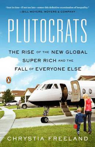 Cover image for Plutocrats: The Rise of the New Global Super-Rich and the Fall of Everyone Else