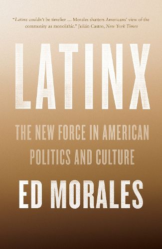 Cover image for Latinx: The New Force in American Politics and Culture