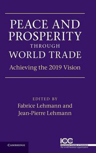 Cover image for Peace and Prosperity through World Trade: Achieving the 2019 Vision