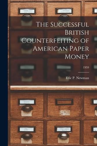 The Successful British Counterfeiting of American Paper Money; 1959