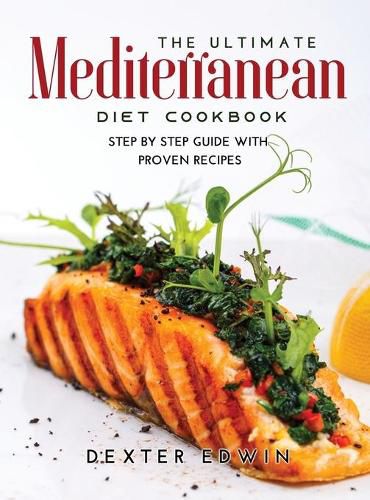 Cover image for The Ultimate Mediterranean Diet Cookbook: Step by Step Guide with Proven Recipes