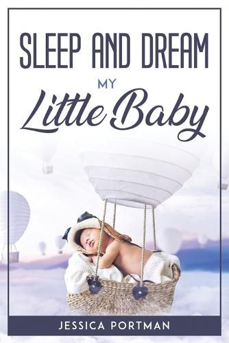 Cover image for Sleep and Dream My Litte Baby