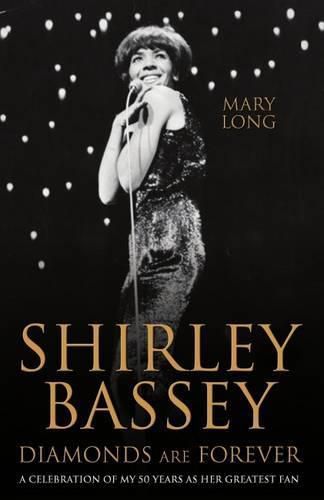 Shirley Bassey, Diamonds are Forever: A celebration of my 50 years as her greatest fan