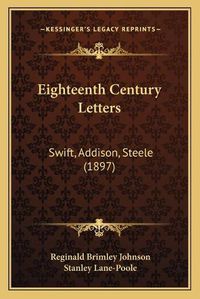 Cover image for Eighteenth Century Letters: Swift, Addison, Steele (1897)