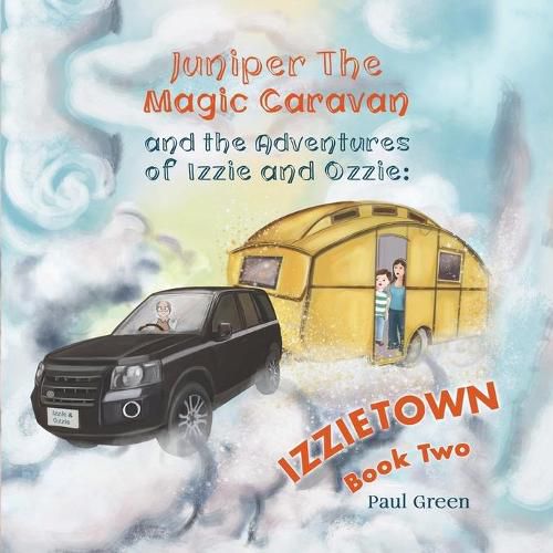 Juniper the Magic Caravan and The Adventures of Izzie and Ozzie: Izzietown