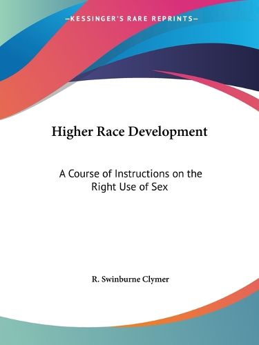 Cover image for Higher Race Development: A Course of Instructions on the Right Use of Sex (1919)