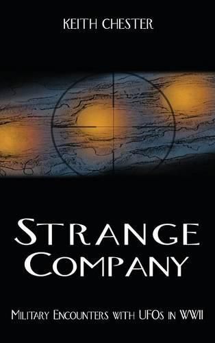 Cover image for Strange Company: Military Encounters with UFOs in World War II