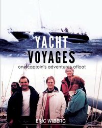 Cover image for Yacht Voyages: One Captain's Adventures Afloat