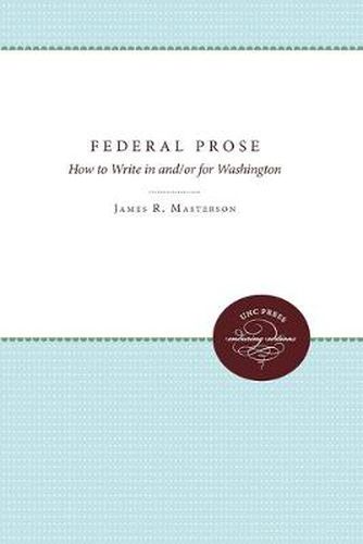 Cover image for Federal Prose: How to Write in and/or for Washington