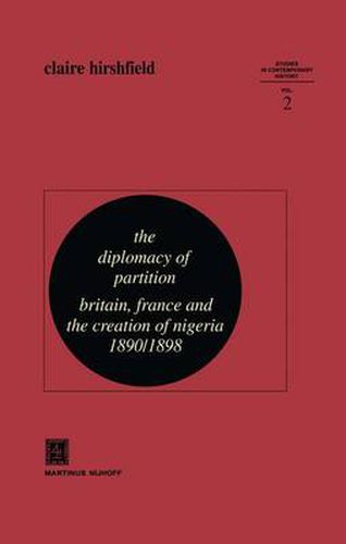 Cover image for The Diplomacy of Partition: Britain, France and the Creation of Nigeria, 1890-1898