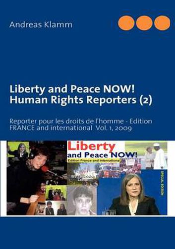 Cover image for Liberty and Peace NOW! Human Rights Reporters (2): Reporter pour les droits de l'homme - Edition FRANCE and international Vol. 1, 2009