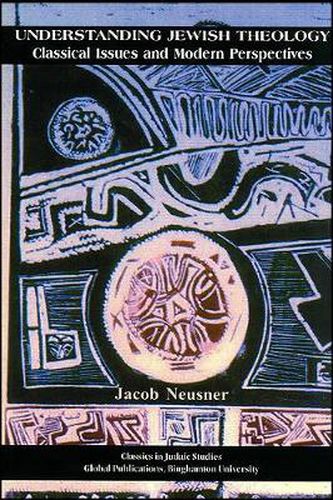Cover image for Understanding Jewish Theology: Classical Issues and Modern Perspectives
