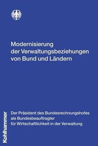 Cover image for Modernisierung Der Verwaltungsbeziehungen Von Bund Und Landern: Gutachten Des Bundesbeauftragten Fur Wirtschaftlichkeit in Der Verwaltung Oktober 2007