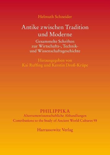 Cover image for Antike Zwischen Tradition Und Moderne: Gesammelte Schriften Zur Wirtschafts-, Technik- Und Wissenschaftsgeschichte