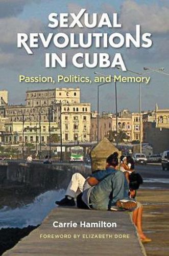 Cover image for Sexual Revolutions in Cuba: Passion, Politics, and Memory