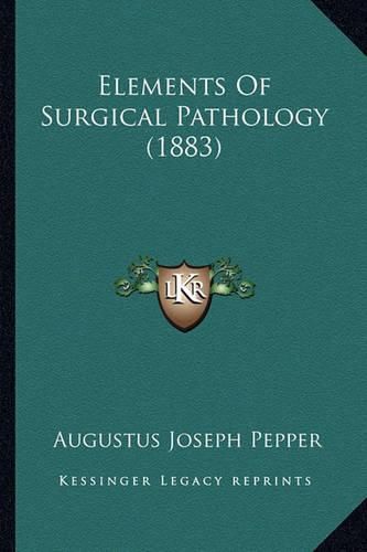 Cover image for Elements of Surgical Pathology (1883)