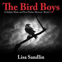 Cover image for The Bird Boys: A Delpha Wade and Tom Phelan Mystery