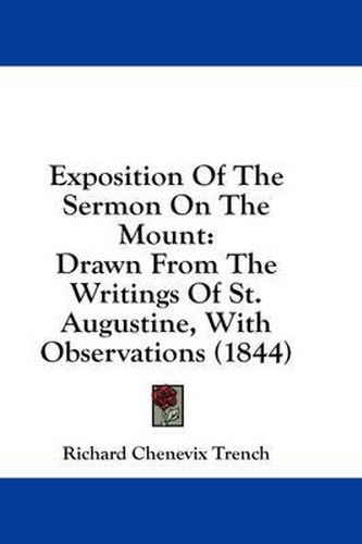 Cover image for Exposition Of The Sermon On The Mount: Drawn From The Writings Of St. Augustine, With Observations (1844)