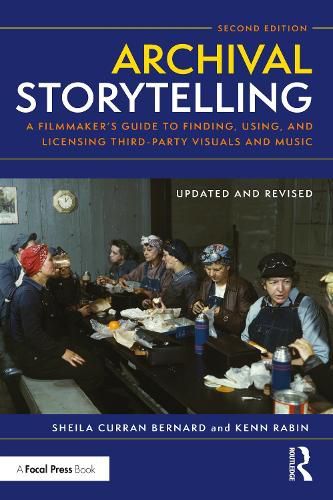 Cover image for Archival Storytelling: A Filmmaker's Guide to Finding, Using, and Licensing Third-Party Visuals and Music