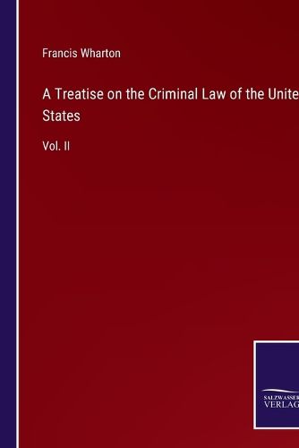 Cover image for A Treatise on the Criminal Law of the United States
