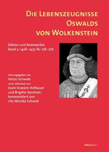 Cover image for Die Lebenszeugnisse Oswalds von Wolkenstein: Edition und Kommentar. Band 3: 1428-1437. Nr. 178-276. Unter Mitarbeit von Karin Kranich-Hofbauer und Brigitte Spreitzer, kommentiert von Ute Monika Schwob