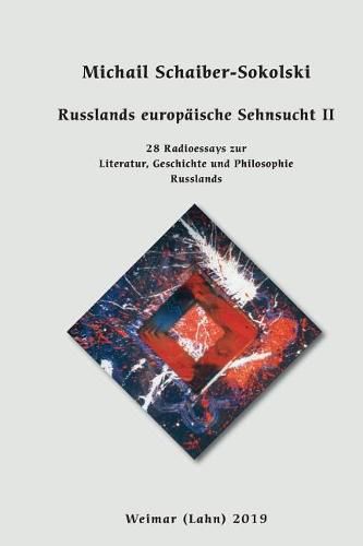 Cover image for Russlands europaische Sehnsucht II: 28 Radioessays zur Philosophie, Geschichte und Literatur Russlands