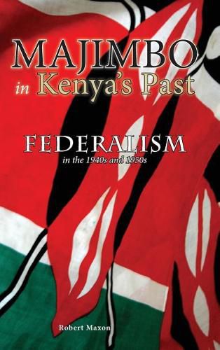 Cover image for Majimbo in Kenya's Past: Federalism in the 1940s and 1950s