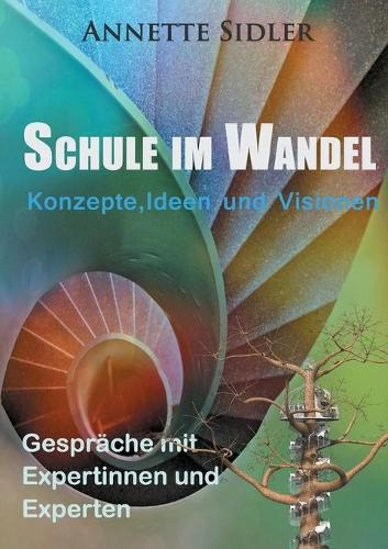 Cover image for Schule im Wandel: Konzepte, Ideen und Visionen. Gesprache mit Expertinnen und Experten.