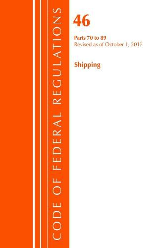 Cover image for Code of Federal Regulations, Title 46 Shipping 70-89, Revised as of October 1, 2017