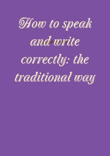 How to speak and write correctly: the traditional way