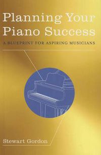 Cover image for Planning Your Piano Success: A Blueprint for Aspiring Musicians