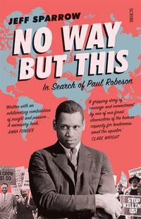 Cover image for No Way But This: In Search of Paul Robeson