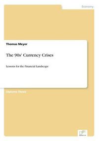 Cover image for The 90s' Currency Crises: Lessons for the Financial Landscape