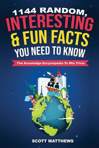 Cover image for 1144 Random, Interesting and Fun Facts You Need To Know - The Knowledge Encyclopedia To Win Trivia