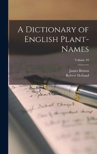 Cover image for A Dictionary of English Plant-Names; Volume 10