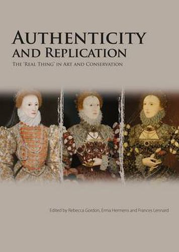 Cover image for Authenticity and Replication: The 'Real Thing' in Art and Conservation