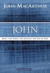 Cover image for John: Jesus - The Word, the Messiah, the Son of God
