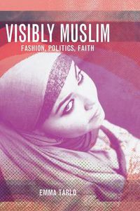 Cover image for Visibly Muslim: Fashion, Politics, Faith