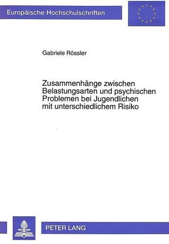 Cover image for Zusammenhaenge Zwischen Belastungsarten Und Psychischen Problemen Bei Jugendlichen Mit Unterschiedlichem Risiko