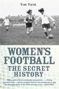 Cover image for Girls With Balls: The Secret History of Women's Football