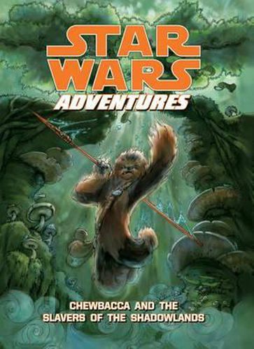 Cover image for Star Wars Adventures: Chewbacca and the Slavers of the Shadowlands: Chewbacca and the Slavers of the Shadowlands