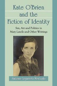 Cover image for Kate O'Brien and the Fiction of Identity: Sex, Art and Politics in Mary Lavelle and Other Writings