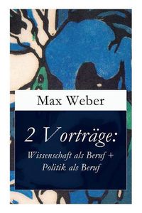 Cover image for 2 Vortrage: Wissenschaft als Beruf + Politik als Beruf