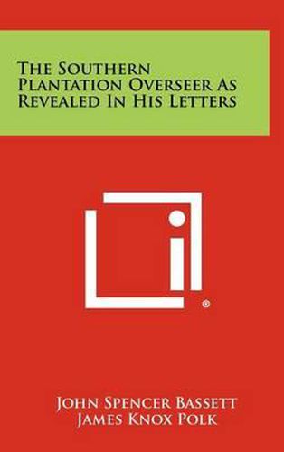 Cover image for The Southern Plantation Overseer as Revealed in His Letters