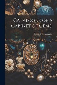 Cover image for Catalogue of a Cabinet of Gems,