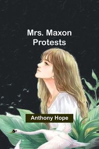 Cover image for Mrs. Maxon Protests