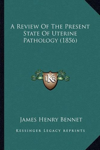 A Review of the Present State of Uterine Pathology (1856)