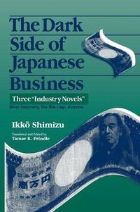 Cover image for The Dark Side of Japanese Business: Three Industry Novels