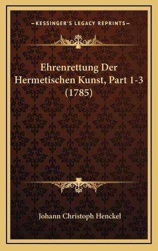 Cover image for Ehrenrettung Der Hermetischen Kunst, Part 1-3 (1785)