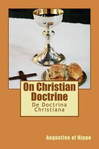 Cover image for On Christian Doctrine: De Doctrina Christiana
